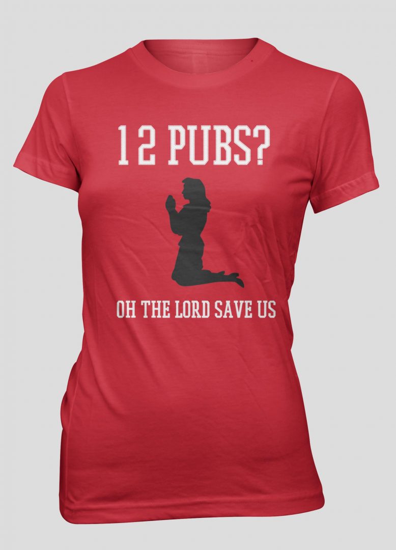 "12 pubs? oh lord save us" t shirt